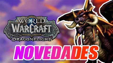 Wow Dragonflight Todas Las Novedades Que Llegan Con La Nueva Gran