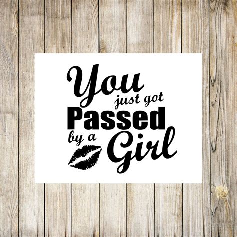 You Just Got Passed By A Girl Decal You Just Got Passed By A Etsy