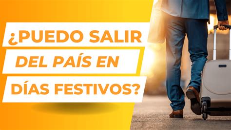 Puedo Salir De Viaje En Estos D As Festivos Abogada Jessica Dominguez