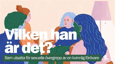 Ny Rapport Sexuella övergrepp På Barn Som Begås Av Kvinnor Riskerar