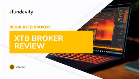 XTB Broker Review Is XTB Broker Reliable And Trusted Broker Fundevity