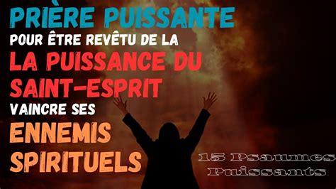 Pri Re Puissante Pour Vaincre Ses Ennemis Spirituels Psaumes