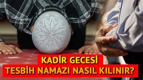 KADİR GECESİ TESBİH NAMAZI KILINIŞI 5 Nisan Kadir Gecesi tesbih