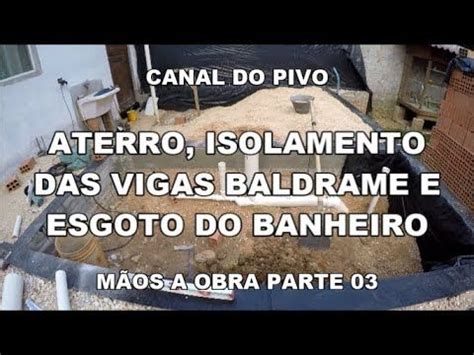 M Os A Obra Parte Aterro Isolamento Das Vigas Baldrame E Esgoto Do