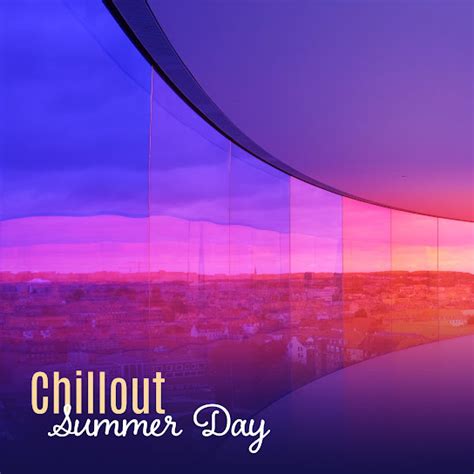 Chillout Summer Day Relax And Chill Summer Breeze Lounge Chill Out