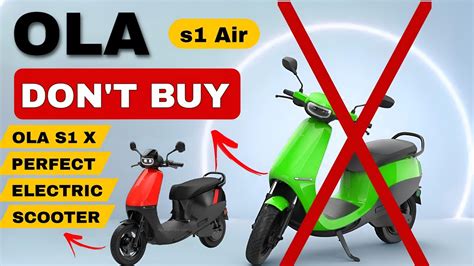 OLA SI AIR DON T BUY OLA S1 X PERFECT ELECTRIC SCOOTER OLA S1 X VS