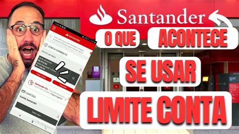 O Que Acontece Se USAR O LIMITE Da CONTA CORRENTE SANTANDER YouTube