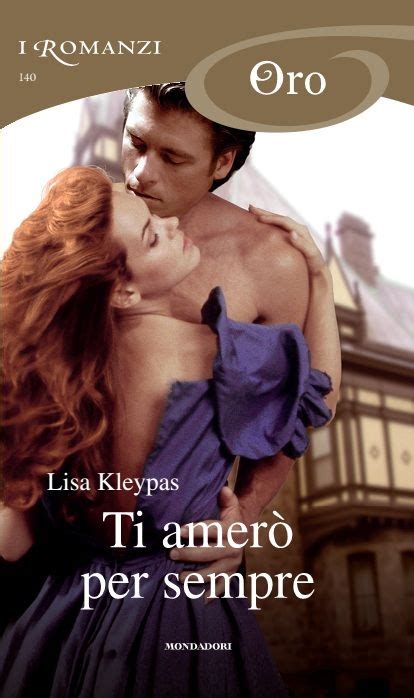 Ti amerò per sempre di Lisa Kleypas Oro 140 Romanzi Romanzi rosa