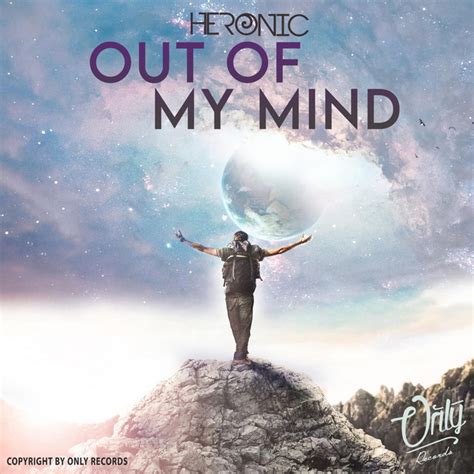 Out Of My Mind Single By Heronic Spotify