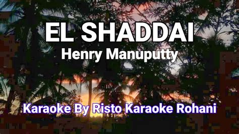 El Shaddai Henry Manuputty Karaoke Dan Lirik Youtube