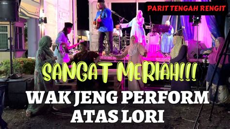 WAK JENG SHOW PT TENGAH SRI MERLONG RENGIT SANGAT MERIAH YouTube