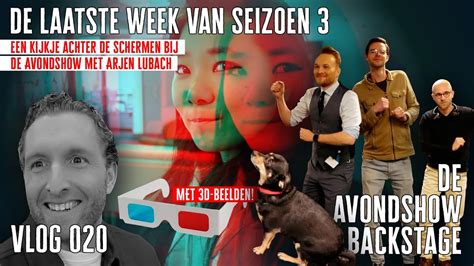 De Laatste Week Van Seizoen 3 DE AVONDSHOW BACKSTAGE VLOG 020 YouTube