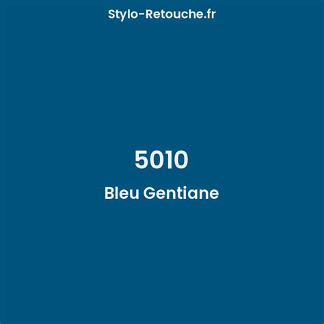 RAL 5010 Bleu Gentiane Opaque En Stylo Retouche Stylo Retouche Fr