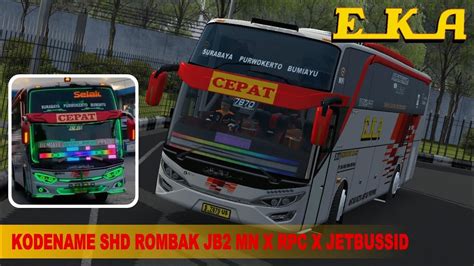 TERBARU Kodename SHD Rombak JB2 MN X RPC X JETBUSSID Livery EKA