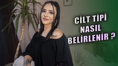 Cilt Tipi Nasıl Belirlenir Cilt Tiplerinin Özellikleri Nelerdir