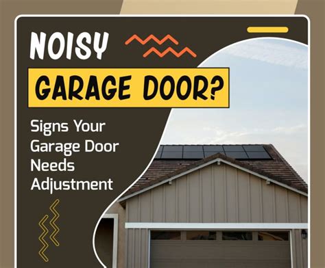 Noisy Garage Door Signs Your Garage Door Needs Adjustment Your