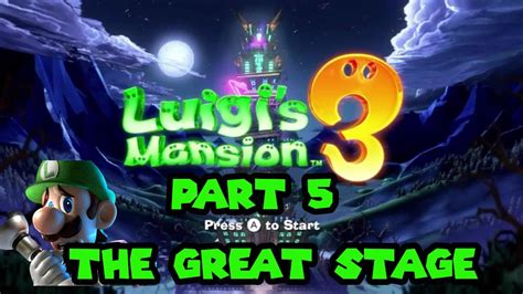 Luigi S Mansion 3 The Great Stage Part 5 YouTube