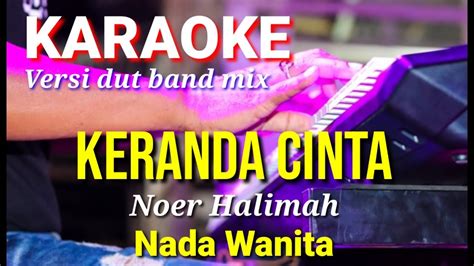 Keranda Cinta Noer Halimah Karaoke Dut Band Mix Nada Wanita Lirik