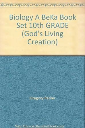 Biology A BeKa Book Set 10th GRADE God S Living Creation Gregory