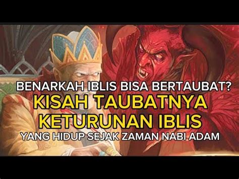 Kisah Taubatnya Keturunan Iblis Yang Hidup Sejak Zaman Nabi Adam As