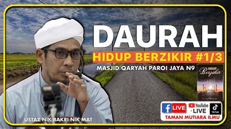 Kuliah Penuh Ustaz Nik Bakri Nik Mat Daurah Hidup Berzikir Bahagian