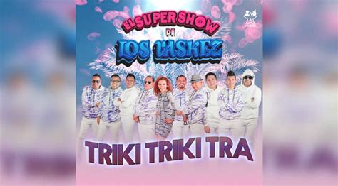 Disfruta el ritmo del “TRIKI TRIKI TRA” con EL SUPER SHOW DE LOS VASKEZ ...