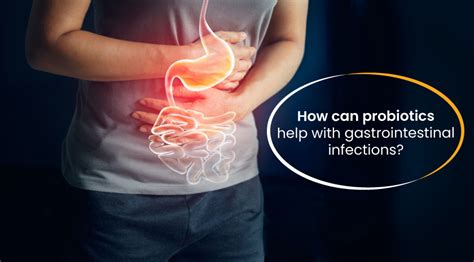 Unlocking the Power: Probiotics for Gastrointestinal Infections