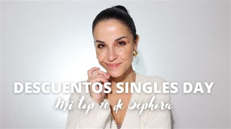 Singles Day Mi Top De Favoritos Con Descuento En Sephora Youtube