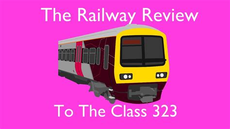 The Railway Review To The Class 323 Youtube