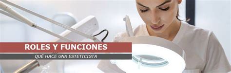 Qué Hace Una Esteticista Profesional Actividades Y Funciones