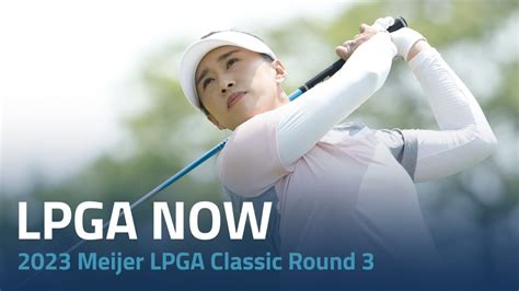 Lpga Now Meijer Lpga Classic Round Youtube