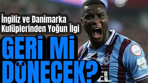 Trabzonspor Un Golc S Paul Onuachu Ya Ngiliz Ve Danimarka