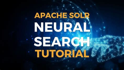 Apache Solr Neural Search Tutorial Sease