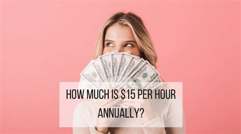 15 An Hour Is How Much A Year How To Live Well On A 15 An Hour Salary