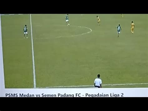 Live Psms Medan Vs Semen Padang Fc Liga Tahun Reaksi Youtube