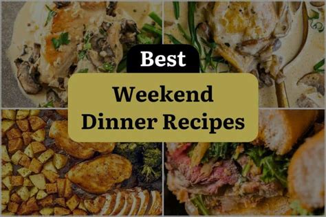 11 Weekend Dinner Recipes That Ll Make You Say T Dinewithdrinks