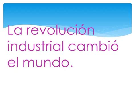 Ppt La Revoluci N Industrial Cambi El Mundo Powerpoint Presentation