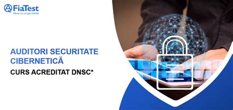 Auditori securitate cibernetică curs acreditat DNSC FiaTest