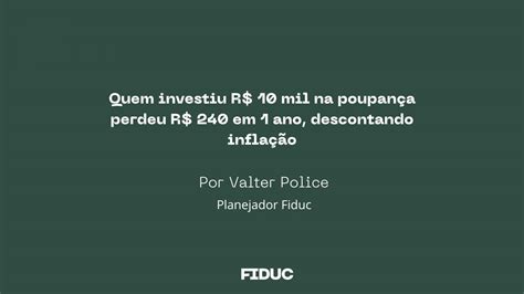 Quem Investiu R Mil Na Poupan A Perdeu R Em Ano Descontando