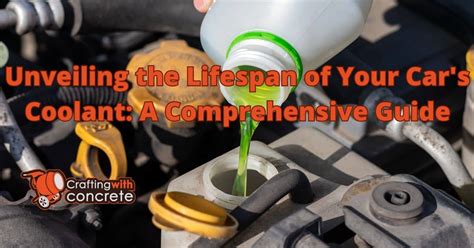 How Long Does Coolant Last In A Car Craftingwithconcrete