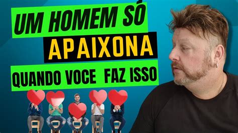 Como Fazer Um Homem Te Assumir Um Homem S Se Apaixona Quando Voce