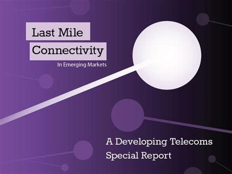 Last Mile Connectivity - Developing Telecoms