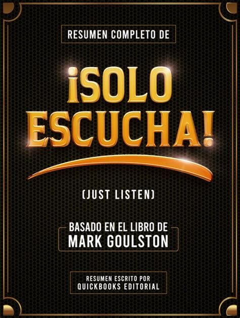 Resumen Completo De Solo Escucha Basado En El Libro De Mark Goulston