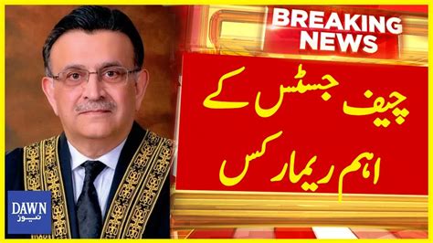 Chief Justice Umar Atta Bandial Kay Ahem Remarks Breaking News Dawn