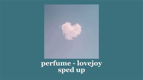 Perfume Lovejoy Sped Up Youtube