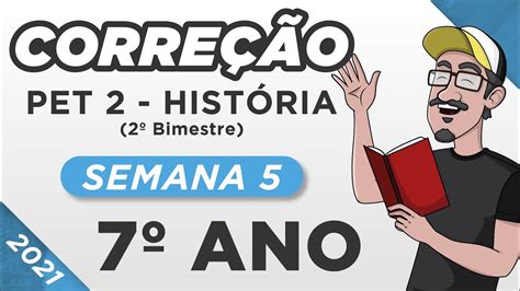 CORREÇÃO PET 2 7º Ano Semana 5 HISTÓRIA 2021 YouTube