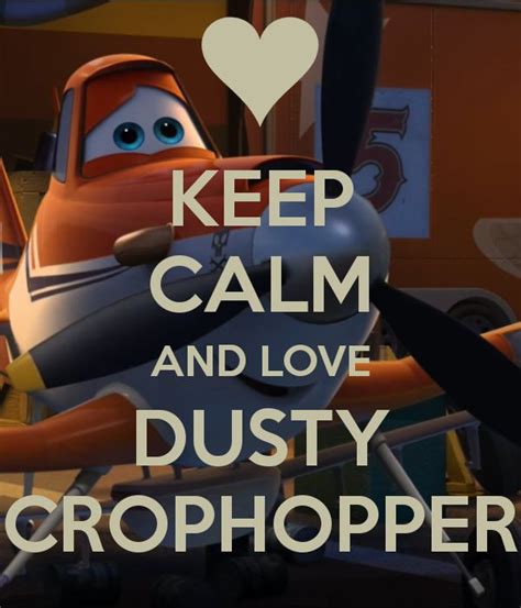 Keep calm and love Dusty Crophopper by Jewuo on deviantART | Keep calm ...