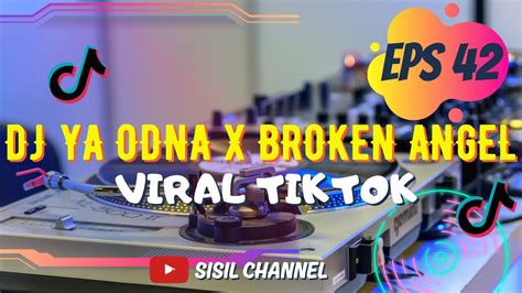 Dj Ya Odna X Broken Angel Reverb Breakbeat Full Bass Viral Tiktok 2024