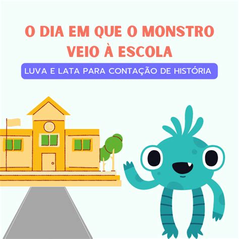 Luva e Lata para contação O dia que o monstro foi à escola Volta às