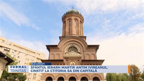 Sf Ntul Ierarh Martir Antim Ivireanul Cinstit La Ctitoria Sa Din